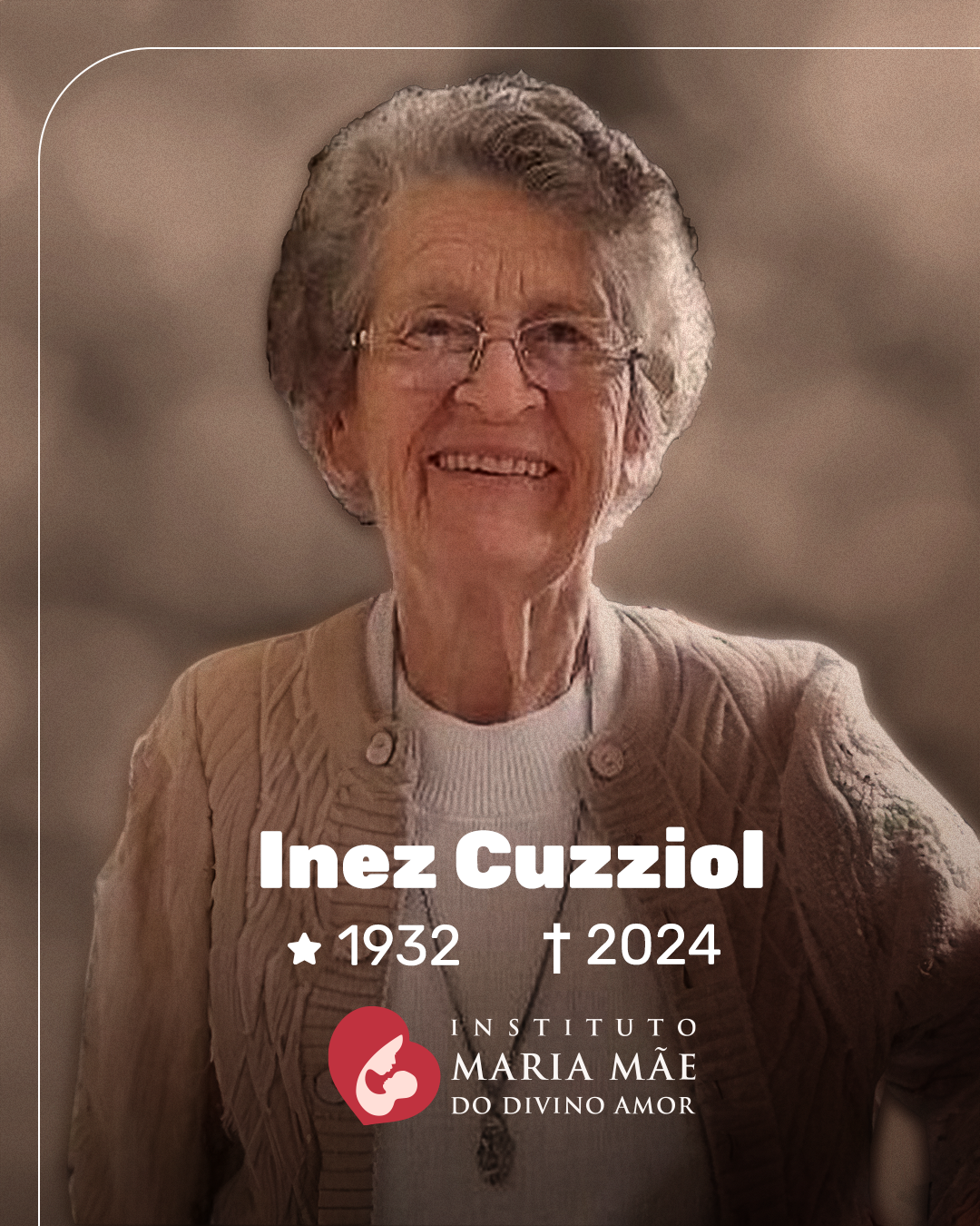 Nota de falecimento de Inez Cuzziol, ex-presidente do Instituto Maria Mãe do Divino Amor.